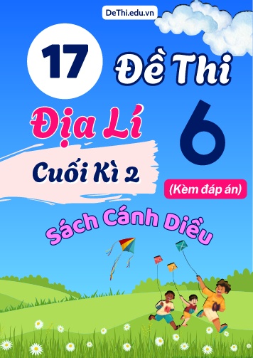 Tổng hợp 17 Đề thi Địa lí 6 sách Cánh Diều cuối Kì 2 (Kèm đáp án)